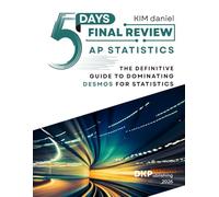 5 Days Final Review: AP Statistics: Definitive Guide to Dominating Desmos for Statistics