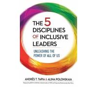 The 5 Disciplines of Inclusive Leaders: Unleashing the Power of All of Us: 1