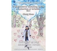 5 Elements Healing Arts - Volume 2: A Collection of Artworks