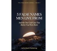 5 False Names Men Live From: And the One God Gave You Before You Were Born