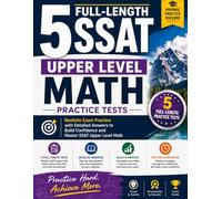 5 Full-Length SSAT Upper Level Math Practice Tests: A Complete Guide to Ace the SSAT Upper Level Math Test