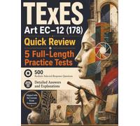 5 Full-Length TExES Art EC-12 Practice Tests: A Complete Guide to Prepare for the Texas Art EC-12 Exam
