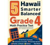 5 Hawaii Smarter Balanced Grade 4 Math Practice Tests: Proven Practice for Top Scores with Detailed Explanations