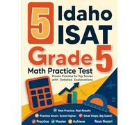 5 Idaho ISAT Grade 5 Math Practice Tests: Proven Practice for Top Scores with Detailed Explanations