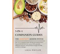 5-in-1 Companion Guide - Immunity Armor System: This 5-in-1 Companion Guide will help you transform from a frequently ill individual into a person ... for all life situations & challenges.
