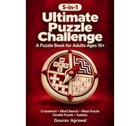 5-in-1 Ultimate Puzzle Challenge: A Puzzle Book for Adults Ages 16+: Brain Games for Adults with Word Puzzles, Sudoku & Logic Challenges for Focus, Relaxation and Mental Stimulation
