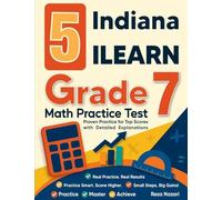5 Indiana ILEARN Grade 7 Math Practice Tests: Proven Practice for Top Scores with Detailed Explanations