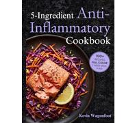 5 Ingredient Anti-Inflammatory Cookbook: Healing Low Inflammation Diet Cookbook for Two