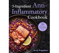 5 Ingredient Anti-Inflammatory Cookbook: Healing Low Inflammation Diet Cookbook for Two