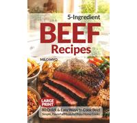 5-Ingredient Beef Recipes: 80 Quick & Easy Ways to Cook Beef | Simple, Flavorful Meals for Busy Home Cooks | Large Print Cookbook