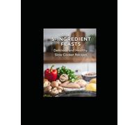 5-Ingredient Feasts Delicious And Healthy Slow Cooker Recipes