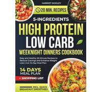 5-Ingredient High Protein Low-carb Weeknight Dinners Cookbook: Easy and Healthy 20-Minute Recipes to Help Reduce Cravings and Enhance Weight Loss | Incl. 14-Day Meal Plan