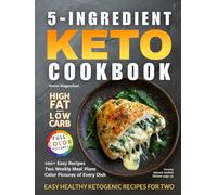 5-Ingredient Keto Cookbook: Easy Healthy Ketogenic Recipes For Two