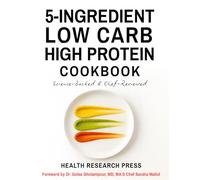 5-Ingredient Low Carb High Protein Cookbook: Science-Backed & Chef-Reviewed