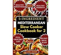 5 Ingredient Mediterranean Slow Cooker Cookbook for Two: Quick and Easy Low-Sodium Anti-Inflammatory Mediterranean Recipes for Heart Health, Weight Loss, and Diabetes [30-Day Slow Cooker Meal Plan]