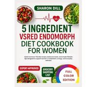 5 INGREDIENT VSRED ENDOMORPH DIET COOKBOOK FOR WOMEN: Quick hormone-friendly recipes, balanced meals, and simple lifestyle tips designed to support women’s metabolism, energy, and everyday wellness