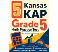 5 Kansas KAP Grade 5 Math Practice Tests: Proven Practice for Top Scores with Detailed Explanations