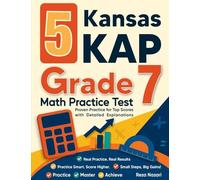 5 Kansas KAP Grade 7 Math Practice Tests: Proven Practice for Top Scores with Detailed Explanations