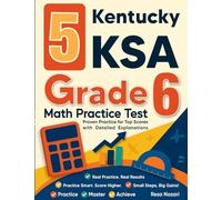 5 Kentucky KSA Grade 6 Math Practice Tests: Proven Practice for Top Scores with Detailed Explanations