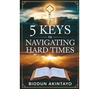 5 Keys to Navigating Hard Times