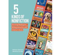 5 Kinds of Nonfiction: Enriching Reading and Writing Instruction with Children's Books