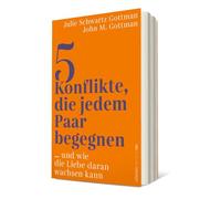 5 Konflikte, die jedem Paar begegnen: ... und wie die Liebe daran wachsen kann | Wie jede Partnerschaft die fünf häufigsten Konflikte vermeidet oder lernt, auf Dauer mit ihnen umzugehen