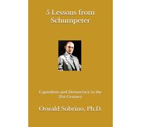 5 Lessons from Schumpeter: Capitalism and Democracy in the 21st Century