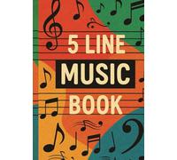 5 Line Music Book: Perfect for Students | Ideal for Composers | Fun & Functional Design