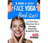 5 Min A Day Face Yoga Book (2 Books in 1): 63 Fun Face Exercises for A Younger, Naturally Beautiful Face