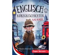 5 Min Englisch Kurzgeschichten 5./6. Klasse: 11+ Mystery-Abenteuer, die in London spielen, zweisprachig mit Audio, Übungen, Grammatik und zusätzlichen Downloads