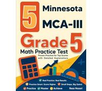 5 Minnesota MCA-III Grade 5 Math Practice Tests: Proven Practice for Top Scores with Detailed Explanations