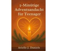 5-minütige Adventsandacht für Teenager: Bibelverse, praktische Lektionen und kurze Betrachtungen, die Jugendlichen helfen, im Glauben zu wachsen