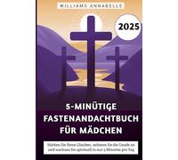 5-minütige Fastenandachtbuch für Mädchen 2025: Stärken Sie Ihren Glauben, nehmen Sie die Gnade an und wachsen Sie spirituell in nur 5 Minuten pro Tag