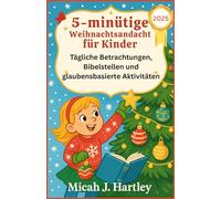 5-minütige Weihnachtsandacht für Kinder 2025: Tägliche Betrachtungen, Bibelstellen und glaubensbasierte Aktivitäten