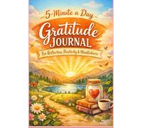 5 minute a day Gratitude Journal: For Reflection, Positivity & Mindfulness