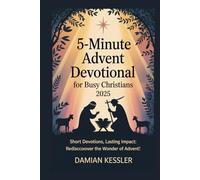 5-Minute Advent Devotional for Busy Christians 2025: Short Devotions, Lasting Impact: Rediscover the Wonder of Advent