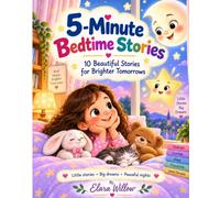 5-Minute Bedtime Stories: 10 Beautiful Stories for Brighter Tomorrows
