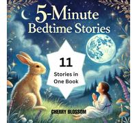 5 MINUTE BEDTIME STORIES: Collection of 11 stories perfect for 2 to 8 year olds