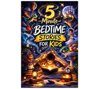 5-Minute Bedtime Stories for Kids: 30 Short and Heartwarming Stories for Kids to Spark Imagination, Kindness, and Sweet Dreams