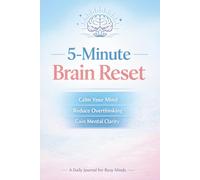 5-Minute Brain Reset Journal: Daily Guided Prompts to Reduce Overthinking, Relieve Stress, and Gain Mental Clarity