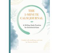 5-Minute Calm Journal: A 30-Day Daily Practice for Emotional Ease