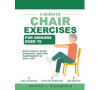 5-Minute Chair Exercises for Seniors Over 70: Move Safely, Build Strength, and Stay Independent in Daily Life