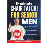 5-Minute Chair Tai Chi for Senior Men: A Simple Daily Seated Routine to Rebuild Strength, Restore Balance, Ease, Stiffness, and Help Men Over 50 Move with ConfidenceAgain