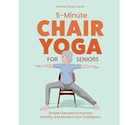5-Minute Chair Yoga for Seniors: Simple Exercises to Improve Mobility and Reclaim Your Confidence