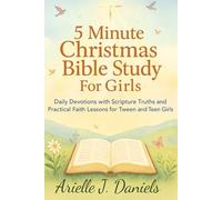5 Minute Christmas Bible Study For Girls: Daily Devotions with Scripture Truths and Practical Faith Lessons for Tween and Teen Girls