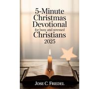 5-Minute Christmas Devotional for Busy and Stressed Christians 2025: A Simple Christmas Devotional to Find Peace, Joy, and God’s Calm in Just Minutes a Day