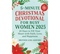 5-MINUTE CHRISTMAS DEVOTIONAL FOR BUSY WOMEN 2025: 25 Days to Fill Your Heart with Faith, Love, and Happiness