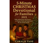 5-Minute CHRISTMAS Devotional for Families 2025: Daily Reflections and Prayers to Deepen Faith and Experience the Joy of the Season