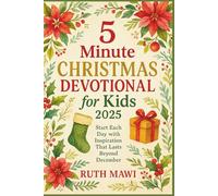 5 Minute Christmas Devotional for Kids 2025: Start Each Day with Inspiration That Lasts Beyond December