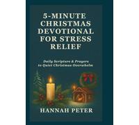 5-Minute Christmas Devotional for Stress Relief: Daily Scripture & Prayers to Quiet Christmas Overwhelm